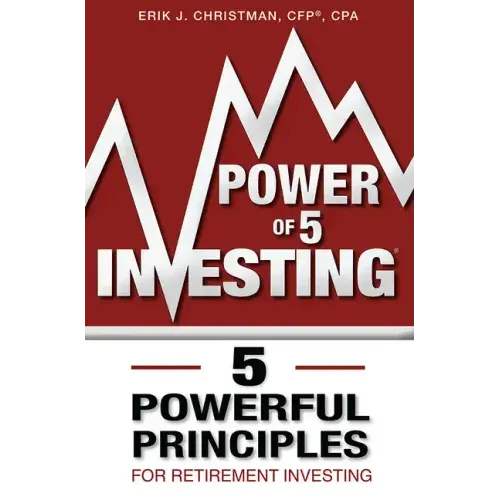 Power of 5 Investing: 5 Powerful Principles for Retirement Investing