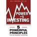 Power of 5 Investing: 5 Powerful Principles for Retirement Investing