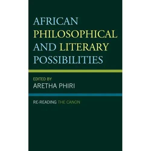 African Philosophical and Literary Possibilities: Re-reading the Canon