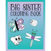 Big Sister Coloring Book: Animals, Butterflies, and Toys Color and Draw Book for Big Sisters