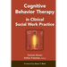 Cognitive Behavior Therapy in Clinical Social Work Practice