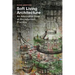 Soft Living Architecture: An Alternative View of Bio-Informed Practice