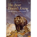 The Bear Doesn't Know: Life and Wonder in Bear Country