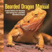 Bearded Dragon Manual, 3rd Edition: Expert Advice for Keeping and Caring for a Healthy Bearded Dragon