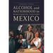 Alcohol and Nationhood in Nineteenth-Century Mexico