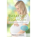 Embarazo Vegano 101: Manual de embarazo para madres y padres veganos primerizos