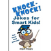 Knock Knock Jokes for Smart Kids: Best Knock-Knock Jokes Ever!