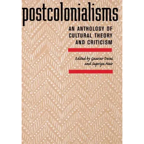 Postcolonialisms: An Anthology of Cultural Theory and Criticism