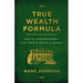True Wealth Formula: How to Master Money, Live Free & Build a Legacy