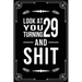 Look at You Turning 29 and Shit: 29th birthday gifts for him and her.