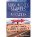 Monuments, Marvels, and Miracles: A Traveler's Guide to Catholic America