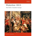 Waterloo 1815: The Birth of Modern Europe