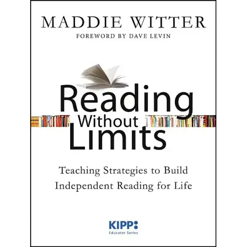 Reading Without Limits: Teaching Strategies to Build Independent Reading for Life
