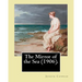 The Mirror of the Sea (1906). By: Joseph Conrad: First published in 1906, The Mirror of the Sea was the first of Joseph Conrad's two autobiographical