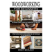Woodworking for Beginners: The Ultimate Guide to Mastering Woodworking for Beginners (A Step-by-step Guide to Understanding Tips and Techniques o