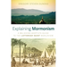 Explaining Mormonism: A Believing Skeptic's Guide to the Latter-Day Saint Worldview