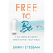 Free to Be: A Six-Week Guide to Reclaiming Your Soul