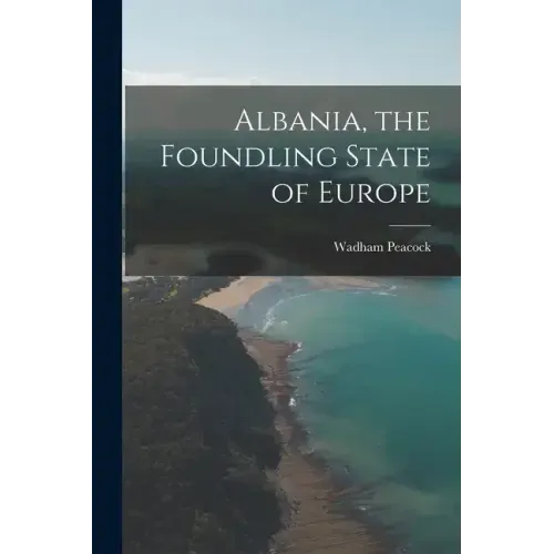 Albania, the Foundling State of Europe