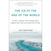 The Ice at the End of the World: An Epic Journey Into Greenland's Buried Past and Our Perilous Future