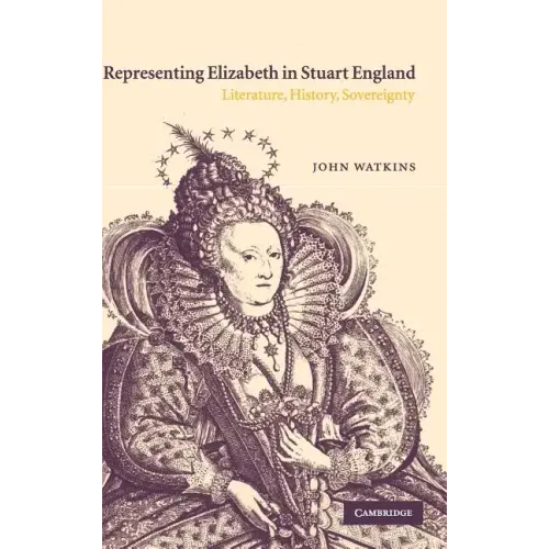 Representing Elizabeth in Stuart England