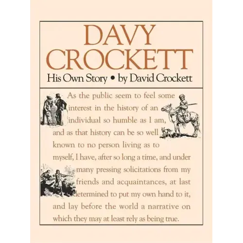 Davy Crockett: His Own Story: A Narrative of the Life of David Crockett