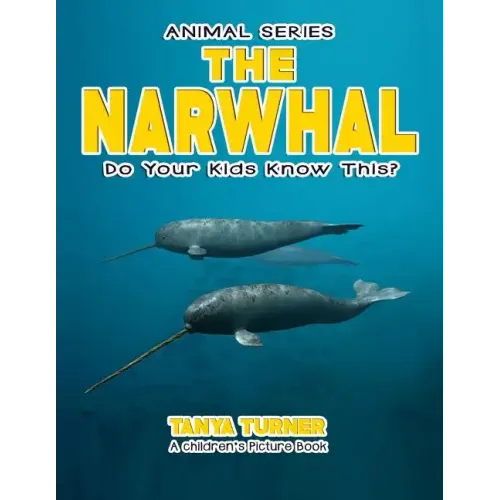 THE NARWHAL Do Your Kids Know This?: A Children's Picture Book