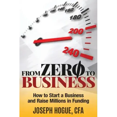 From Zero to Business: How to Start a Business and Raise Millions from Business Plan to Successful Startup