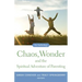 Chaos, Wonder the Spiritual Adventure of Parenting: An Anthology