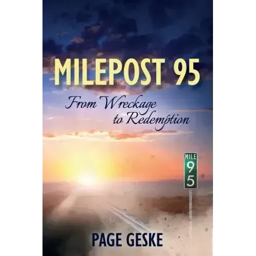 Milepost 95: From Wreckage to Redemption