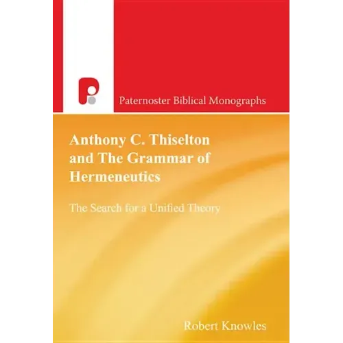 Anthony C Thiselton and the Grammar of Hermeneutics