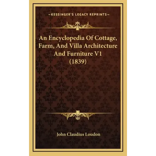 An Encyclopedia Of Cottage, Farm, And Villa Architecture And Furniture V1 (1839)