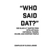 Who Said Dat?: 500 Black A** Quotes From Intellectuals, Historical Figures, Celebs, and Everyday People