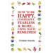 How to be Happy, Confident, Fearless & more... using the Bach Remedies!