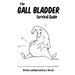 The Gall Bladder Survival Guide: How to live a normal life with a missing or dysfunctional gall bladder.