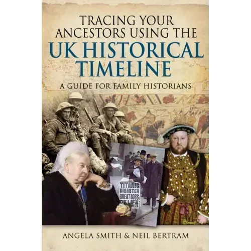 Tracing Your Ancestors Using the UK Historical Timeline: A Guide for Family Historians