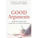 Good Arguments: Making Your Case in Writing and Public Speaking