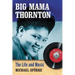 Big Mama Thornton: The Life and Music