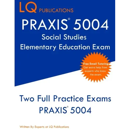 PRAXIS 5004 Social Studies Elementary Education Exam: PRAXIS Social STudies 5004 - Free Online Tutoring - New 2020 Edition - The most updated practice
