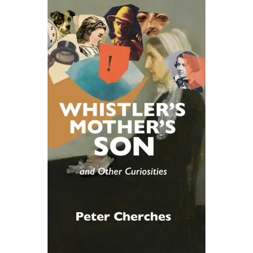 Whistler's Mother's Son and Other Curiosities