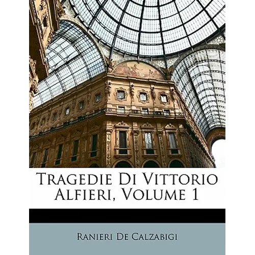 Tragedie Di Vittorio Alfieri, Volume 1