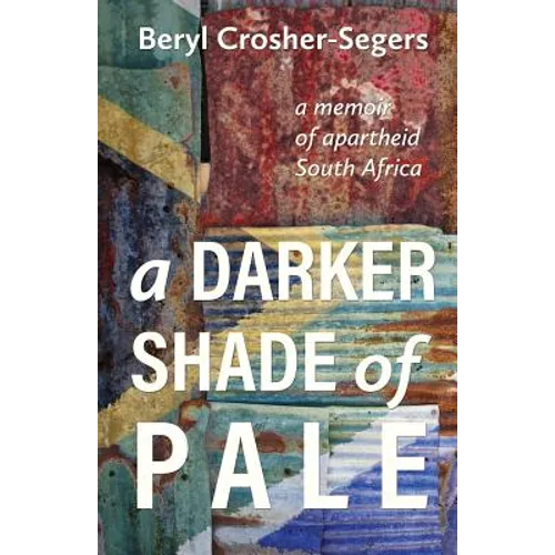 A Darker Shade of Pale: a memoir of apartheid South Africa