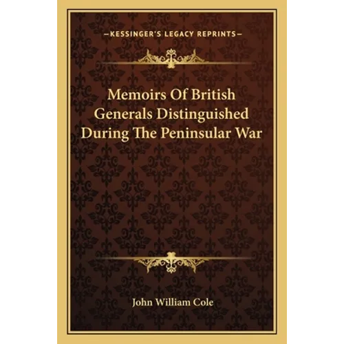 Memoirs Of British Generals Distinguished During The Peninsular War