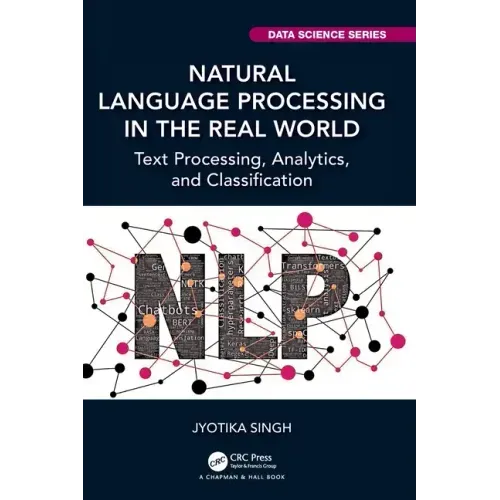Natural Language Processing in the Real World: Text Processing, Analytics, and Classification