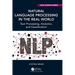 Natural Language Processing in the Real World: Text Processing, Analytics, and Classification