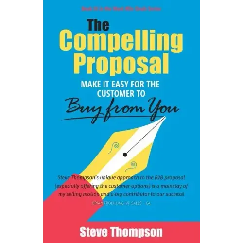 The Compelling Proposal: Make it Easy for the Customer to Buy From You!