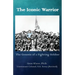 The Iconic Warrior: The Genesis of a Fighting Soldier