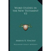 Word Studies in the New Testament V3