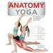 Anatomy of Yoga: An Instructor's Inside Guide to Improving Your Poses