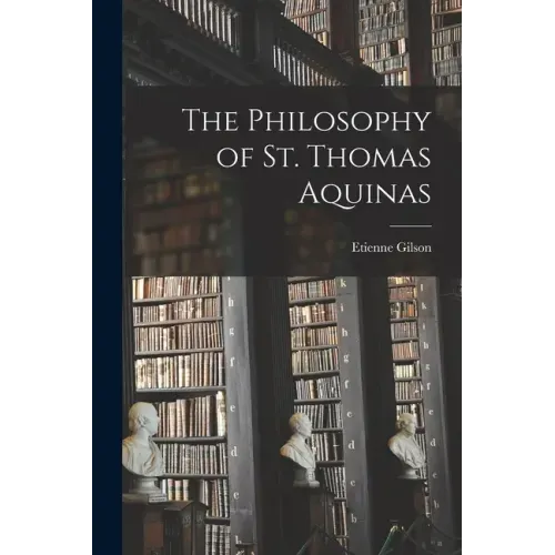 The Philosophy of St. Thomas Aquinas
