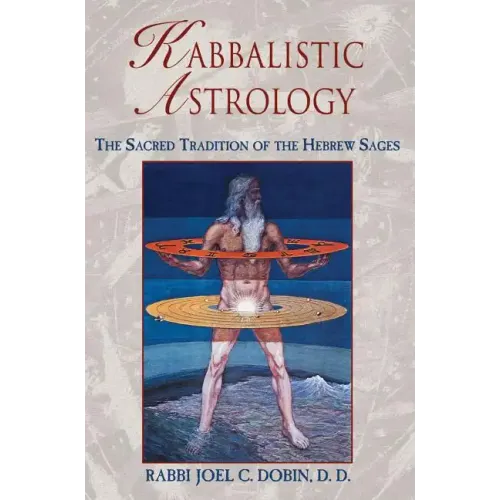 Kabbalistic Astrology: The Sacred Tradition of the Hebrew Sages